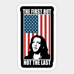 The First But Not the Last Vice President Quote Sticker